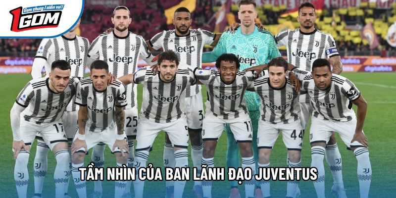 Tầm nhìn của ban lãnh đạo Juventus