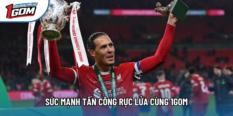 Sức mạnh tấn công rực lửa cùng 1gom