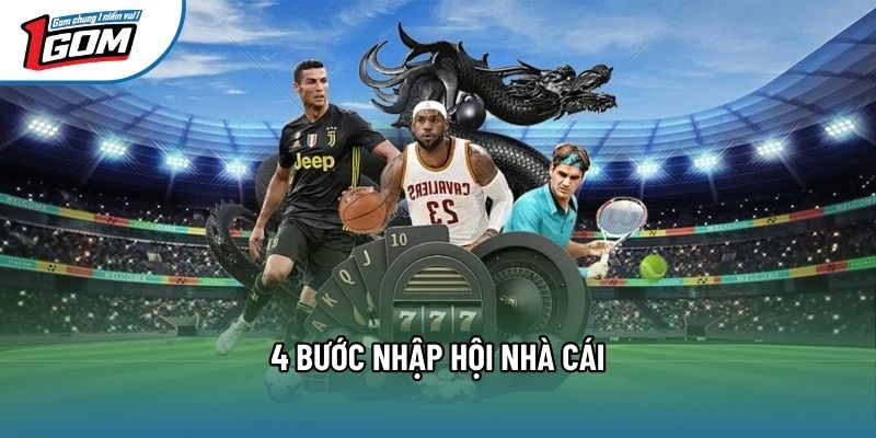 4 bước nhập hội nhà cái