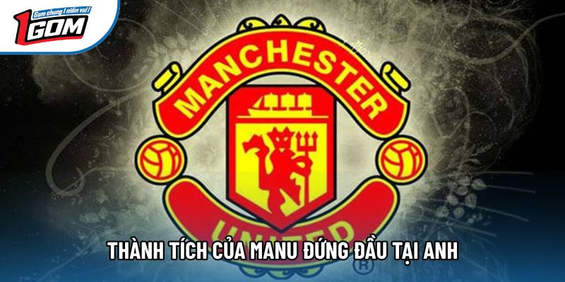 Thành tích của ManU đứng đầu tại Anh