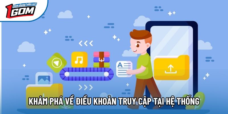 Khám phá về điều khoản truy cập tại hệ thống